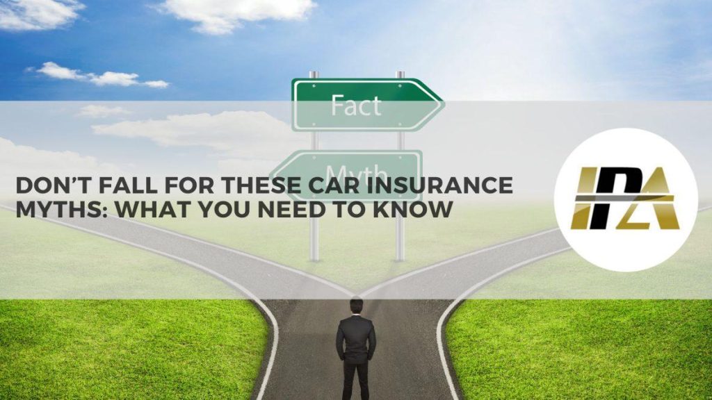 Common Auto Insurance Myths Debunked: What You Need to Know