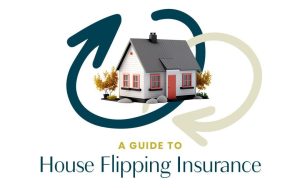 Essential Insurance Requirements for Flipping a House Safely